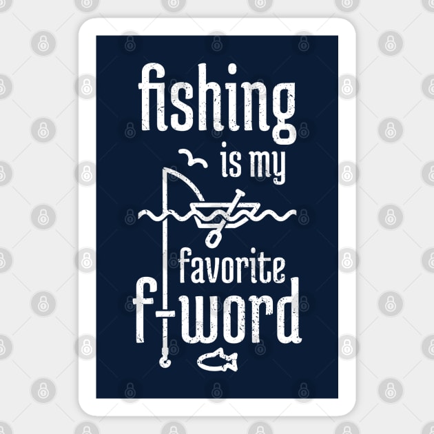 Fishing is My Favorite F-word distressed Magnet by NeverDrewBefore